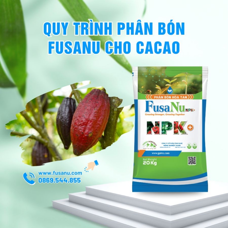 Quy trình phân bón hòa tan FusaNu cho Cacao