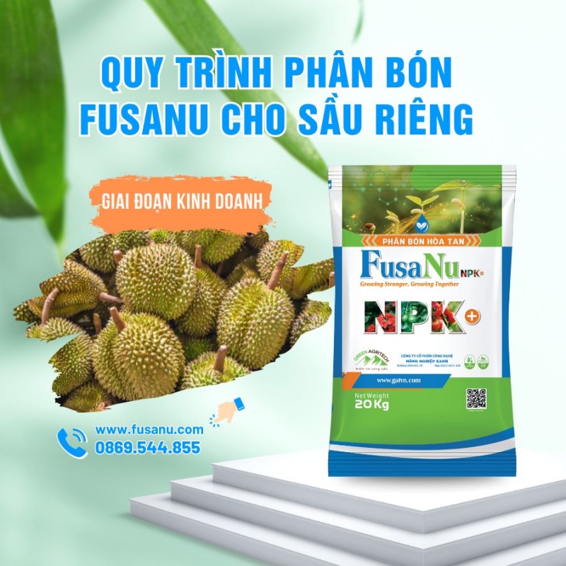 Quy trình phân bón hòa tan FusaNu cho Sầu Riêng - Giai đoạn kinh doanh