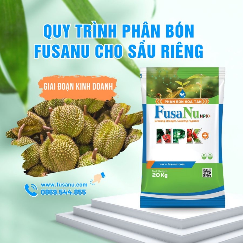 Quy trình phân bón hòa tan FusaNu cho Sầu Riêng - Giai đoạn kinh doanh